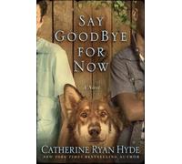 Catherine Ryan Hyde Say Goodbye for Now (Tascabile)