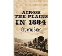 Catherine Sager Across the Plains in 1884 (Copertina rigida)