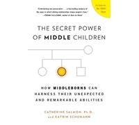 Catherine Salmon Katrin Schumann The Secret Power of Middle Children (Tascabile)