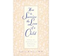 Catherine Sanders How to Survive the Loss of a Child (Tascabile)