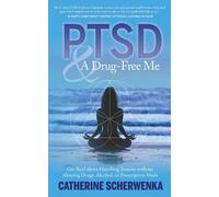 Catherine Scherwenka PTSD and a Drug-Free Me (Tascabile)