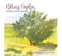 Nothing Forgotten: Where Love Lingers