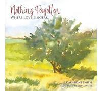 Nothing Forgotten: Where Love Lingers