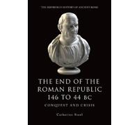 Catherine Steel The End of the Roman Republic 146 to 44 BC (Tascabile)