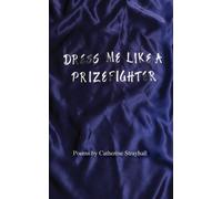 Catherine Strayhall Dress Me Like a Prizefighter (Tascabile)