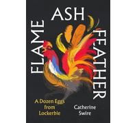 Catherine Swire Flame, Ash, Feather (Copertina rigida)
