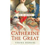 Catherine the Great: Love, Sex, and Power - Rounding Virginia