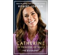 Catherine, the Princess of Wales: The Biography (Inglese)