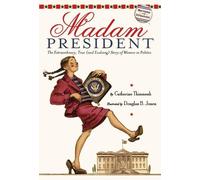Catherine Thimm Madam President: : The Extraordinary, True (and Evol (Tascabile)