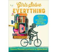Catherine Thimmesh Girls Solve Everything (Copertina rigida)
