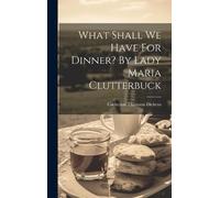 Catherine Thoms What Shall We Have For Dinner? By Lady Maria (Copertina rigida)