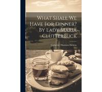 Catherine Thomson What Shall We Have For Dinner? By Lady Maria Clut (Tascabile)