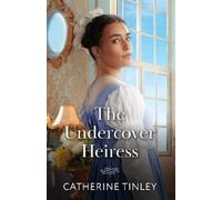 Catherine Tinley The Undercover Heiress (Tascabile) Mills & Boon Historical