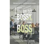 Catherine Tuitt Mbe Llb Hon You Are Not Bossy, You Are Your Own Bos (Tascabile)