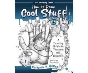 Catherine V Hol How to Draw Cool Stuff: A Drawing Guide for Teachers (Tascabile)