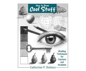 Catherine V Hol How to Draw Cool Stuff: Shading Techniques for Teach (Tascabile)