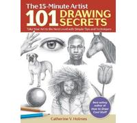 Catherine V. Holmes 101 Drawing Secrets (Tascabile) 15-Minute Artist
