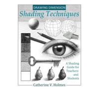 Catherine V Holmes Drawing Dimension - Shading Techniques (Copertina rigida)