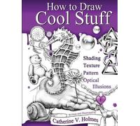 Catherine V Holmes How to Draw Cool Stuff (Copertina rigida)