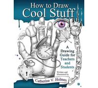 Catherine V Holmes How to Draw Cool Stuff (Tascabile)