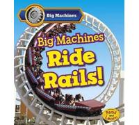 Catherine Veitch Big Machines Ride Rails (Copertina rigida) Big Machines