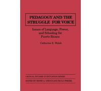 Catherine Walsh Pedagogy and the Struggle for Voice (Tascabile)
