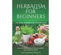 Catherine White Herbalism for Beginners (Tascabile)