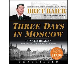 Catherine Whitney Bret Baier Three Days in Moscow (Audio) Three Days
