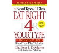 Eat Right 4 Your Type (Revised and Updated): The Individualized Blood Type Diet® Solution
