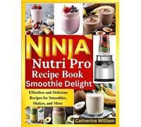 Catherine William Ninja Nutri Pro Smoothie Delight Recipe book (Tascabile)