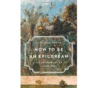 Catherine Wilson How to Be an Epicurean (Copertina rigida)