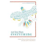 Catherine Wolff Not Less Than Everything: Catholic Writers on Heroes (Tascabile)