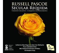 Catherine Wyn-Rogers, Julien Van Mellaerts, Truro Cathedral Choir, BBC National Orchestra of Wales - Russell Pascoe Secular Requiem
