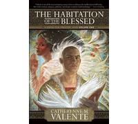 Catherynne M. Valente Habitation of the Blessed (Tascabile)