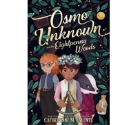 Catherynne M Valente Osmo Unknown and the Eightpenny Woods (Copertina rigida)
