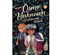 Catherynne M Valente Osmo Unknown and the Eightpenny Woods (Copertina rigida)