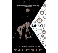 Catherynne M Valente Radiance (Tascabile)