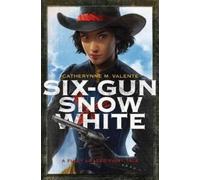 Catherynne M Valente Six-Gun Snow White (Copertina rigida)