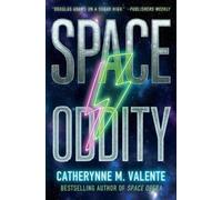 Catherynne M Valente Space Oddity (Tascabile) Space Opera, the