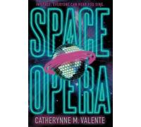 Catherynne M Valente Space Opera (Tascabile) Space Opera, the