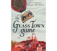 Catherynne M Valente The Glass Town Game (Copertina rigida)