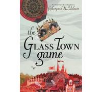 Catherynne M Valente The Glass Town Game (Tascabile)