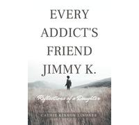 Cathie Kinnon Lindner Every Addict's Friend Jimmy K. (Tascabile)
