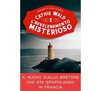Cathie Wald e l'avvelenamento misterioso. Le inchieste del bistrot Bretzel et beurre salé