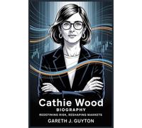 Cathie Wood Biography Redefining Risk, Reshaping Markets