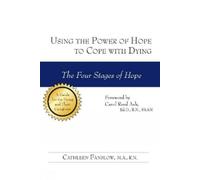 Cathleen Fanslow Using the Power of Hope to Cope with Dying (Tascabile)