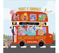 Cathleen Roach What If Animals Had Birthday Parties? (Copertina rigida)