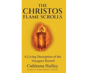 Cathleena Hailley The Christos Flame Scrolls (Copertina rigida)