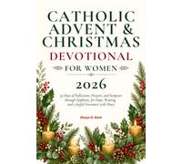 Catholic Advent & Christmas Devotional for Women 2026: 39 Days of Reflections, Prayers, and Scripture through Epiphany, for Hope, Waiting, and a Joyful Encounter with Mary