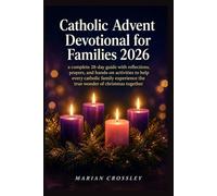 Catholic Advent Devotional for Families 2026: a complete 28-day guide with reflections, prayers, and hands-on activities to help every catholic family experience the true wonder of christmas together